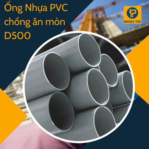 Ống nhựa PVC chống ăn mòn D500